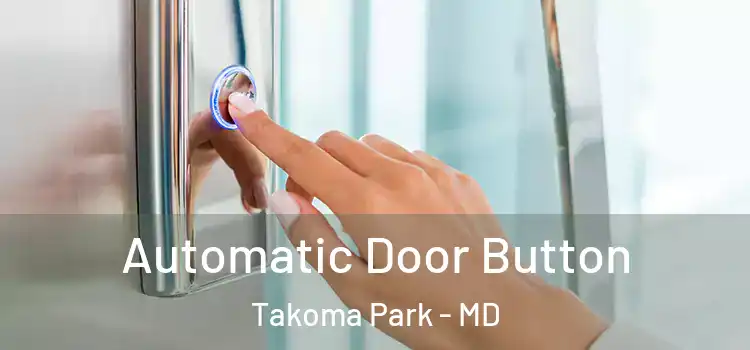  Automatic Door Button Takoma Park - MD