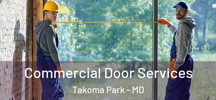Commercial Door Services Takoma Park - MD