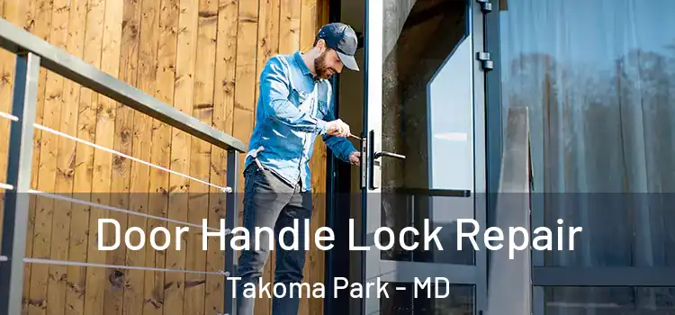 Door Handle Lock Repair Takoma Park - MD