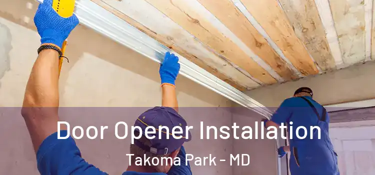 Door Opener Installation Takoma Park - MD