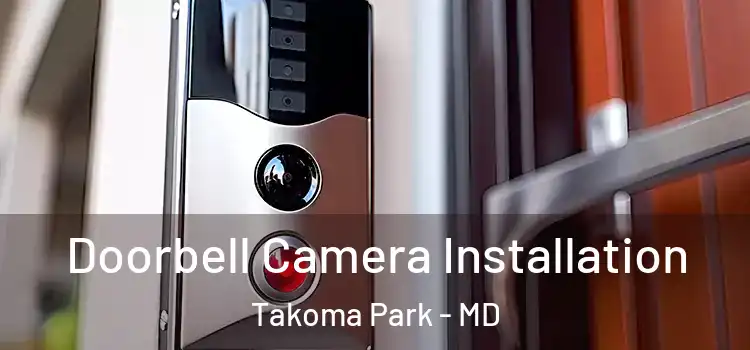  Doorbell Camera Installation Takoma Park - MD