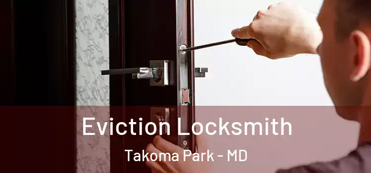  Eviction Locksmith Takoma Park - MD