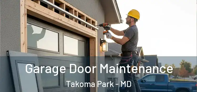 Garage Door Maintenance Takoma Park - MD