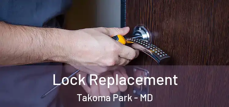  Lock Replacement Takoma Park - MD