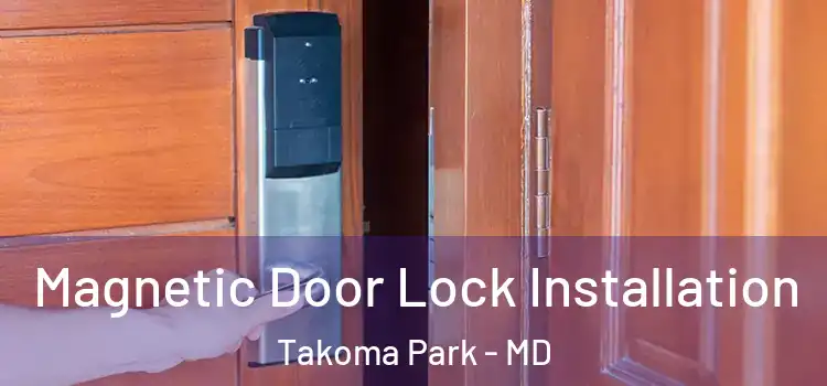  Magnetic Door Lock Installation Takoma Park - MD