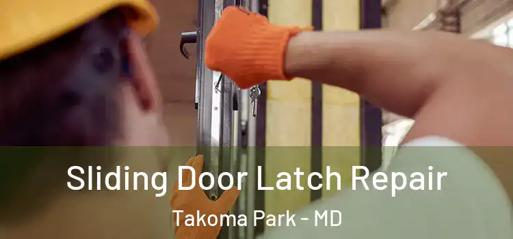 Sliding Door Latch Repair Takoma Park - MD