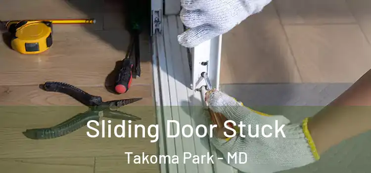 Sliding Door Stuck Takoma Park - MD