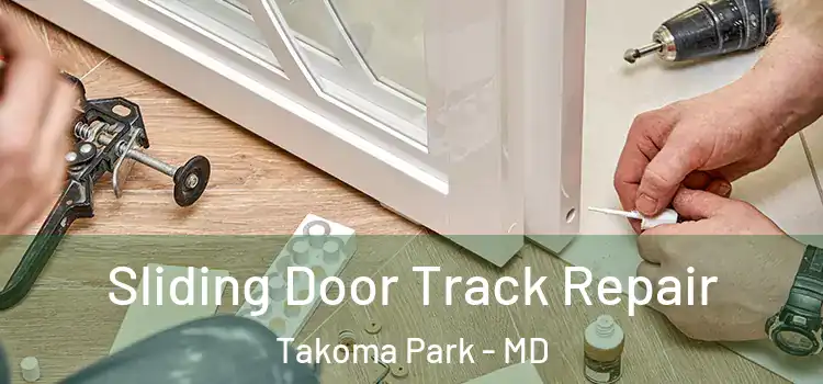 Sliding Door Track Repair Takoma Park - MD